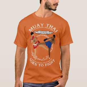 Muay Thai Geboren für den Kampf 4 T-Shirt