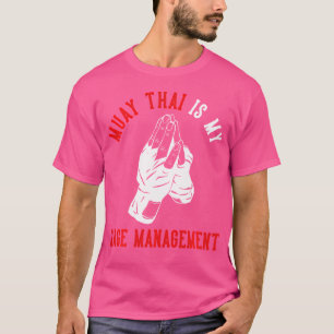Muay Thai ist mein Rage Management Muay Thai T-Shirt
