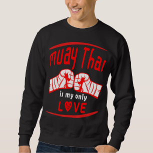 Muay Thai ist meine Liebe Funny Muay Thai Sprichwo Sweatshirt