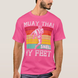 Muay Thai riechen mein Feet I Thai Boxen i Muay Th T-Shirt