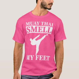 Muay Thai riechen mein Feet I Thai Boxen i Muay Th T-Shirt