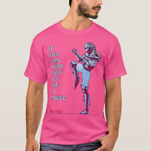 Muay Thai vielleicht zu nah, du bist in Reichweite T-Shirt