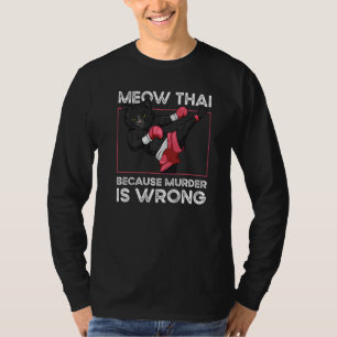Muay Thai, weil Mord ist falsch Katze Meow Thai T-Shirt