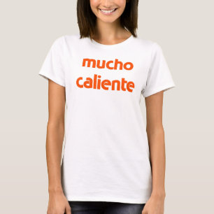mucho caliente T - Shirt