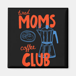Müd Mütter Kaffeeclub Mütter Leben Frohen Mutterta Magnet