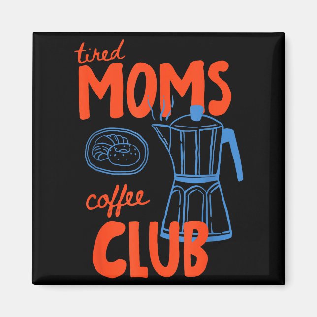 Müd Mütter Kaffeeclub Mütter Leben Frohen Mutterta Magnet (Vorne)