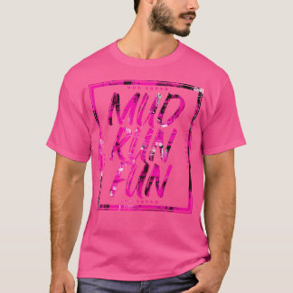Mud Run Fun Squad Mudder Pink Trail Running Und Mu T-Shirt