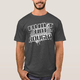 Mud Run Mudding Truck Saying Built Not Bought  T-Shirt