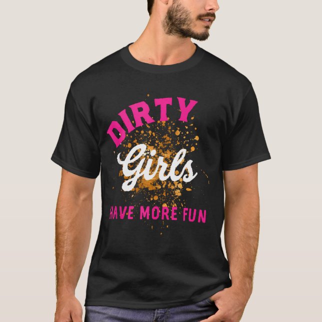 Mud Run Shirts Frauen 5K Mud Race Dirty Girls habe (Vorderseite)