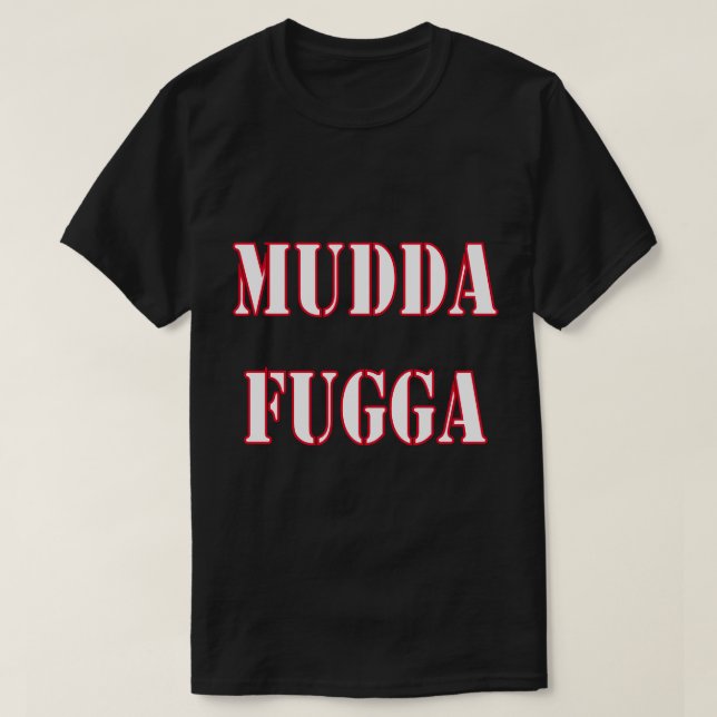 Mudda Fugga Spaß Gag Joke Funny T-Shirt (Design vorne)