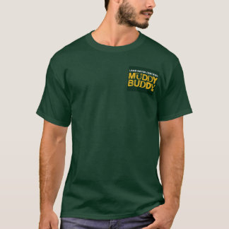 Muddy Buddy T - Shirt