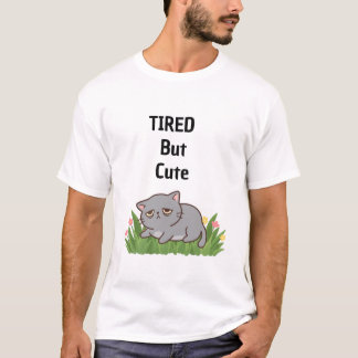 Müde aber süß T-Shirt