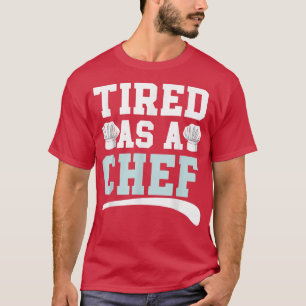 Müde als Koch Kochen Gangster Kulinarisch Sous Whi T-Shirt