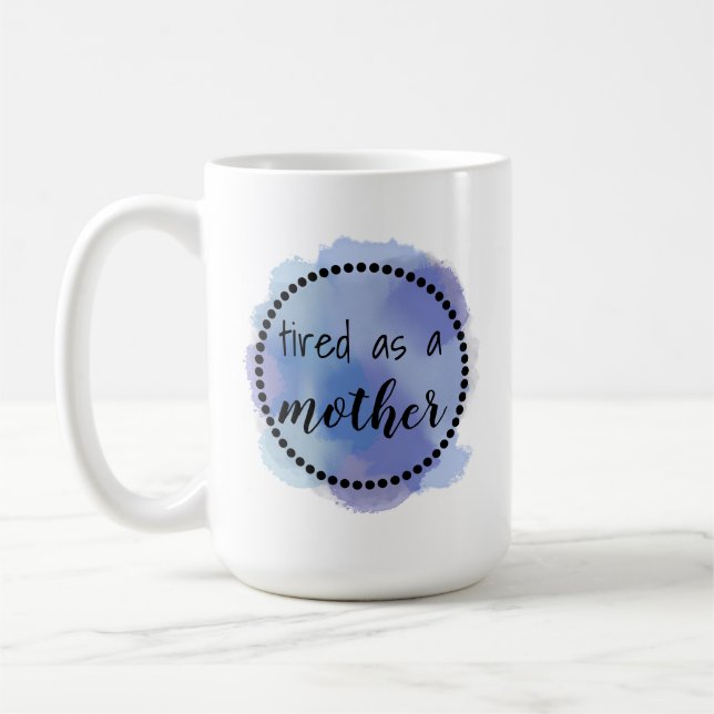 Müde als Mutter Kaffeetasse (Links)