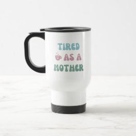 Müde als Mutter - Mama Geschenk - Tumbler Reisebecher