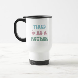 Müde als Mutter - Mama Geschenk - Tumbler Reisebecher