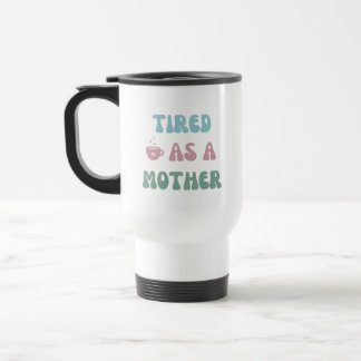 Müde als Mutter - Mama Geschenk - Tumbler Reisebecher