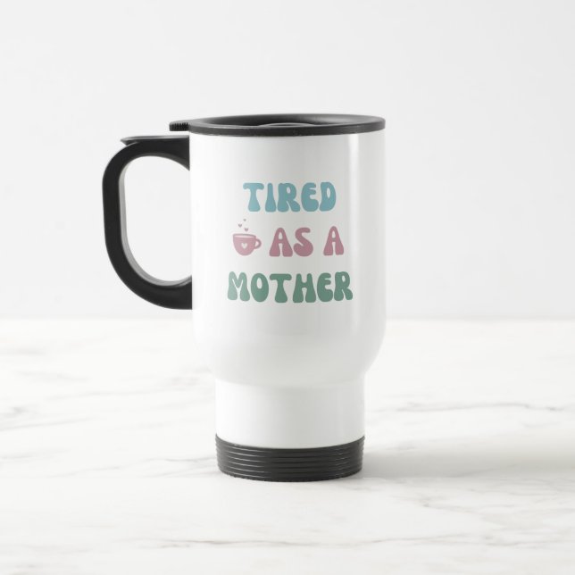 Müde als Mutter - Mama Geschenk - Tumbler Reisebecher (Links)