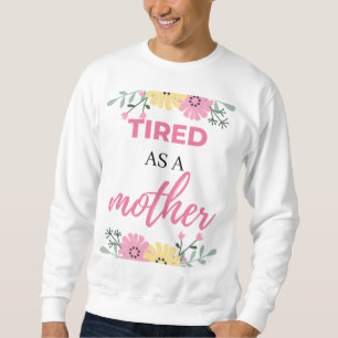 müde als Mutter schwarz Sweatshirt