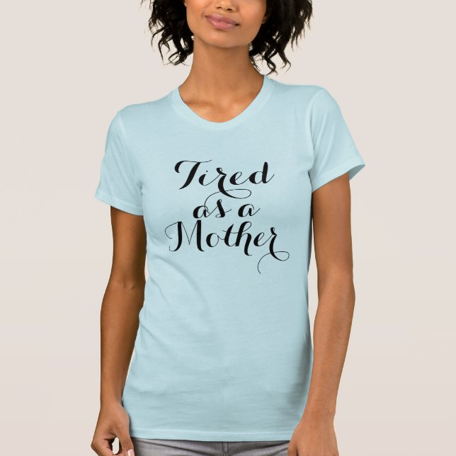 Müde als Mutter-Shirt T-Shirt (Vorderseite)