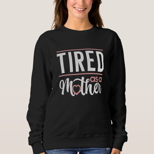 müde als Mutter Sweatshirt (Vorderseite)