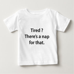 Müde? Dafür gibt es ein Nickerchen. Baby T-shirt