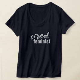 müde Feministin T-Shirt