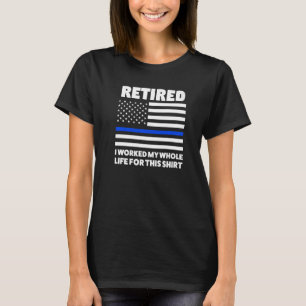 müde ich arbeitete mein Leben Rente Polizist Ameri T-Shirt