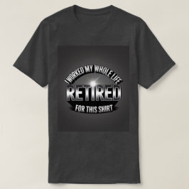 müde ich mein ganzes Leben für dieses Shirt gearbe