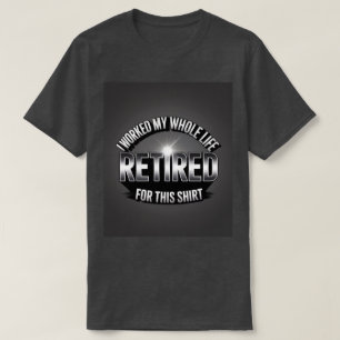 müde ich mein ganzes Leben für dieses Shirt gearbe