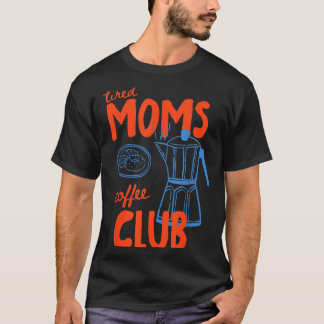 Müde Mamas Kaffeeklub Mamaleben frohen Muttertag T-Shirt