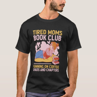 Müde Mütter Buchclub Kaffee Chaos Kapitel Lustig T-Shirt