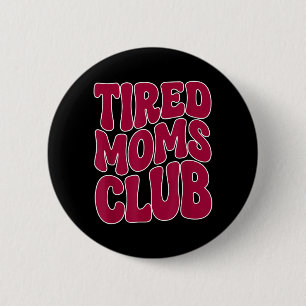 Müde Mütter Club - Lustiger Mutter Mama Meme Spruc Button