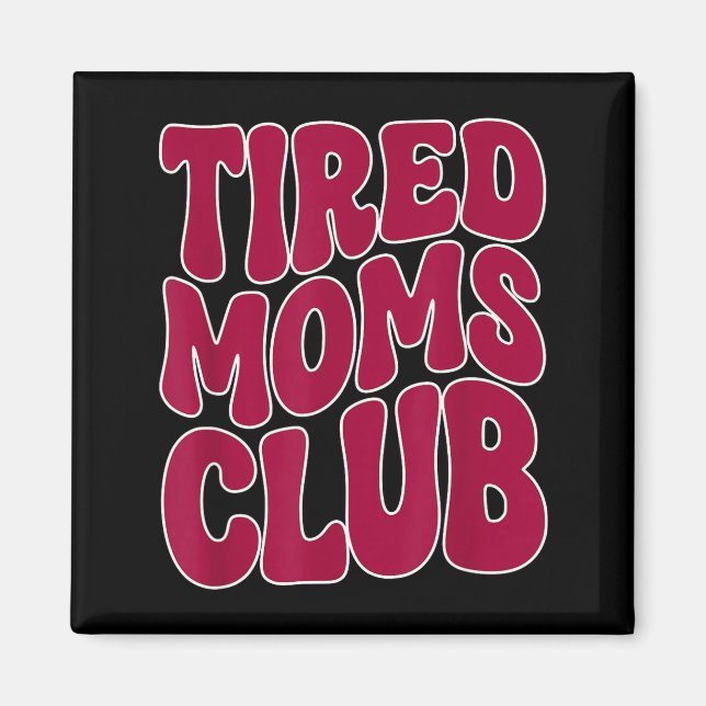Müde Mütter Club - Lustiger Mutter Mama Meme Spruc Magnet (Vorne)