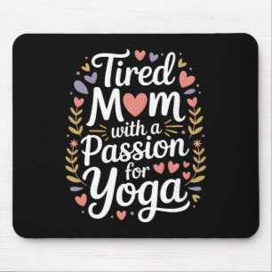 Müde Mutter mit einer Leidenschaft für Yoga Lustig Mousepad