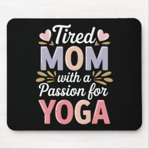 Müde Mutter mit einer Leidenschaft für Yoga Lustig Mousepad