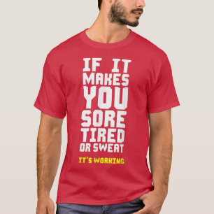 Müde und Müde Es ist arbeitsfähiges Fitness Motivi T-Shirt