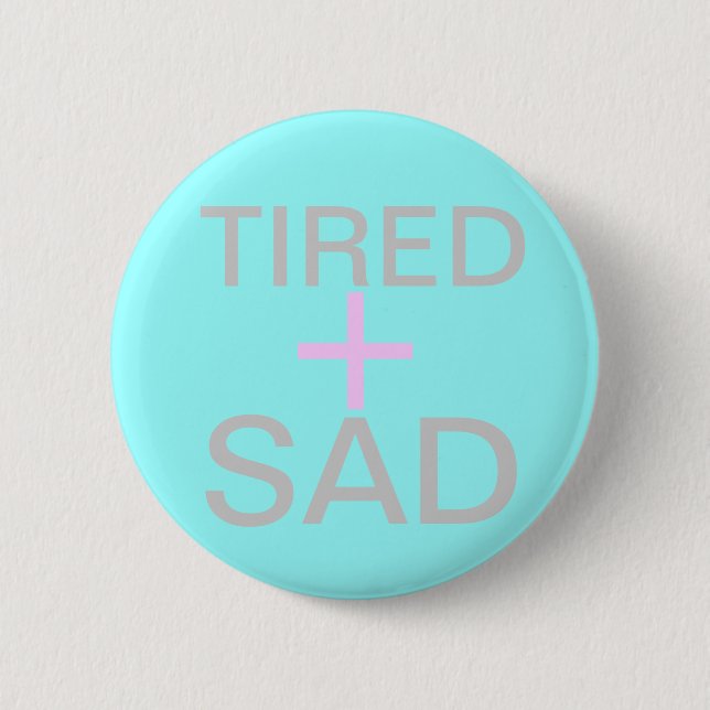 müde und traurig button (Vorderseite)