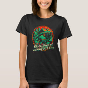 Müde vom Warten auf einen Biss Angeln Jagen Fische T-Shirt