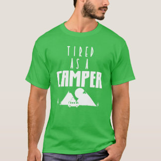 Müde wie ein Camper Camping-Reise Naturfamilie T-Shirt