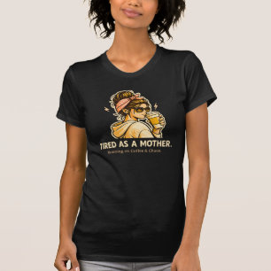 Müde wie eine Mutter Lustiges Mutter-Kaffee- & Cha T-Shirt