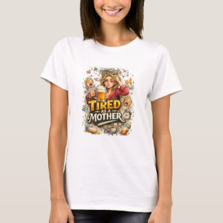 Müde wie eine Mutter - Muttertag T-Shirt