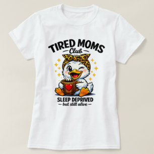 Müder Mütter Club Schlaf Entzug Ente Kaffee Liebha T-Shirt