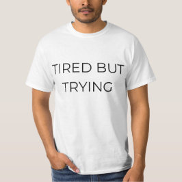 Müdes aber versuchendes T-Shirt