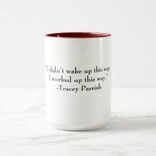 Mug. "Ich habe nicht so geweckt, ich habe das hier Tasse