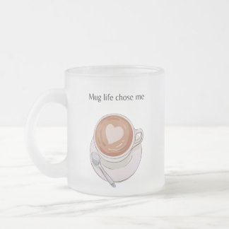 Mug Life Chose Me Minimalist Frosted Mug Mattglastasse