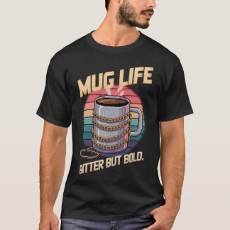 Mug Life - Kaffee T-Shirt