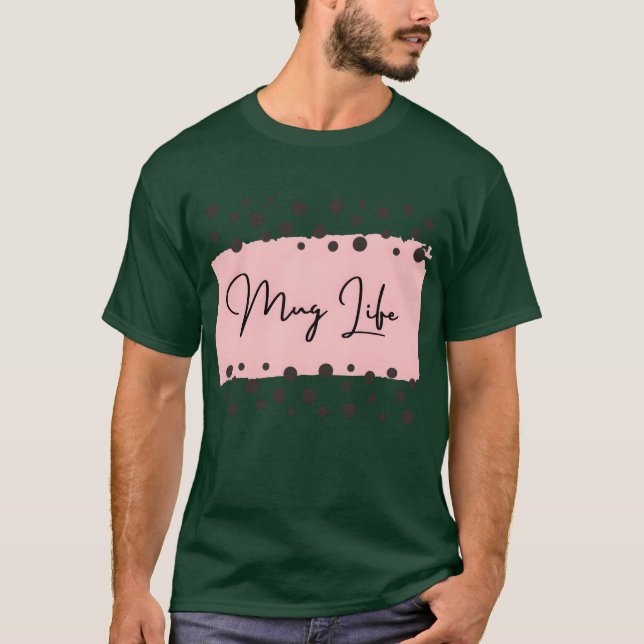 Mug Life lustig T-Shirt (Vorderseite)