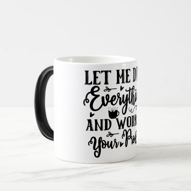 Mug Magic Funny Office Coffee Quotes Verwandlungstasse (Vorderseite Links)