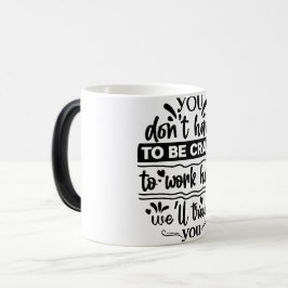 Mug Magic Funny Office Coffee Quotes Verwandlungstasse